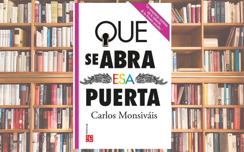 El Fondo de Cultura Económica presentó “Que se abra esa puerta”, de Carlos Monsiváis